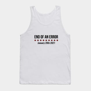 End Of An Error January 20th 2021 Funny Trump Tank Top